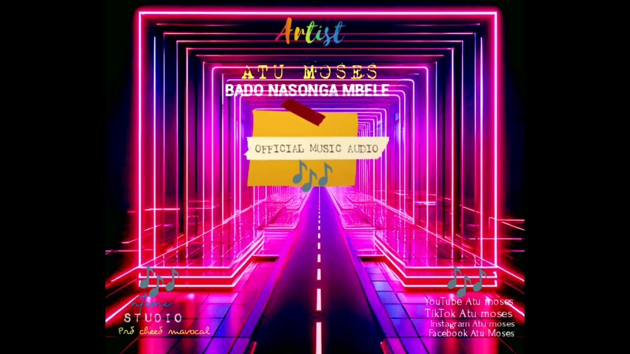 ATU MOSES. song: BADO NASONGA MBELE, OFFICIAL AUDIO