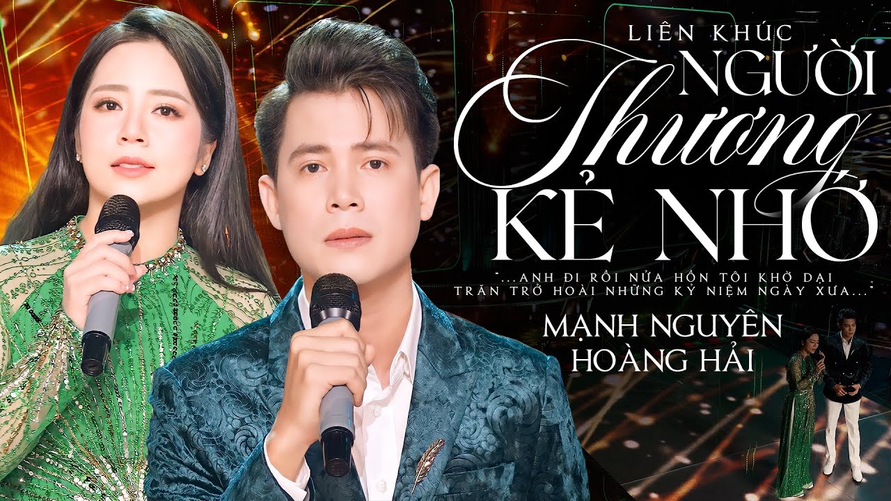 Liên Khúc Song Ca Trữ Tình Bolero Hay Nhất Hiện Nay - Mạnh Nguyên & Hoàng Hải | Người Thương Kẻ Nhớ