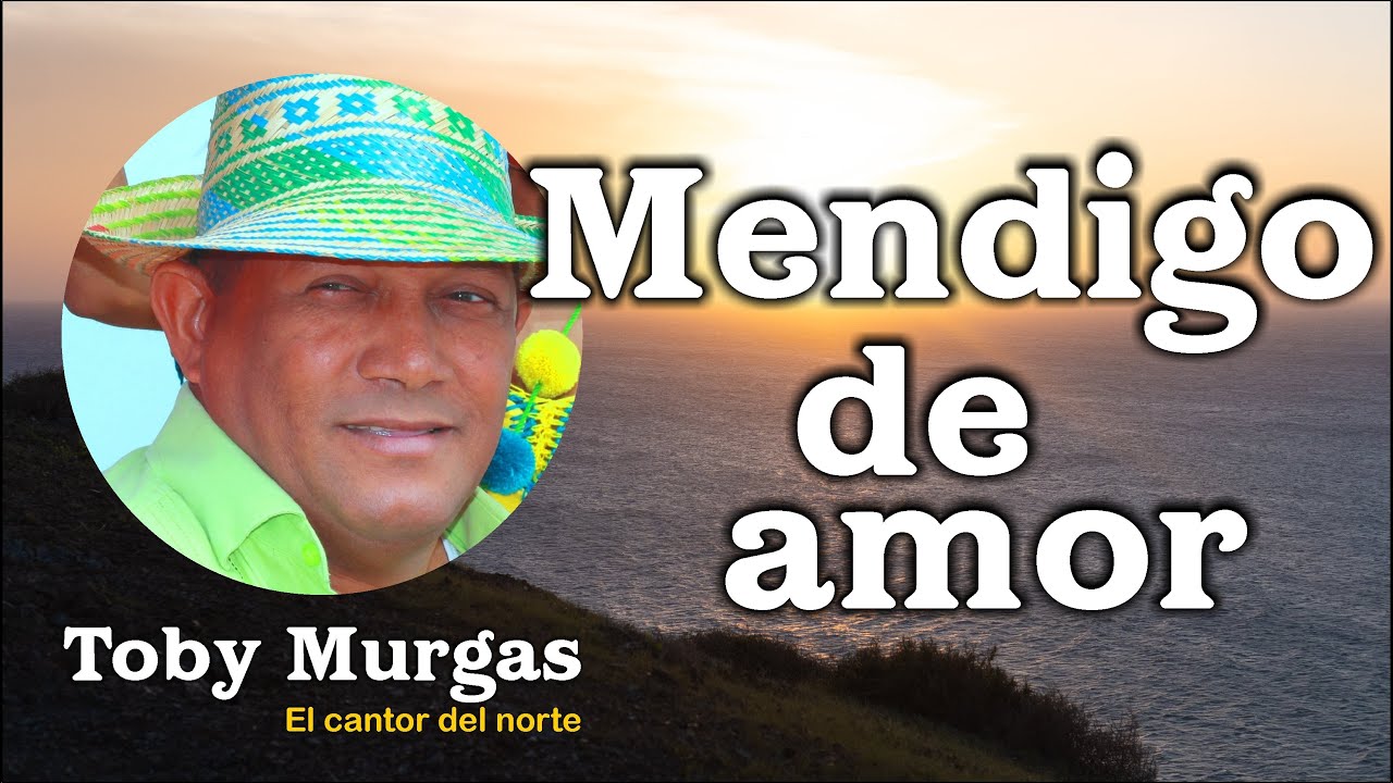 Mendigo De Amor - Toby Murgas - El Cantor Del Norte #VallenatoConSentimiento