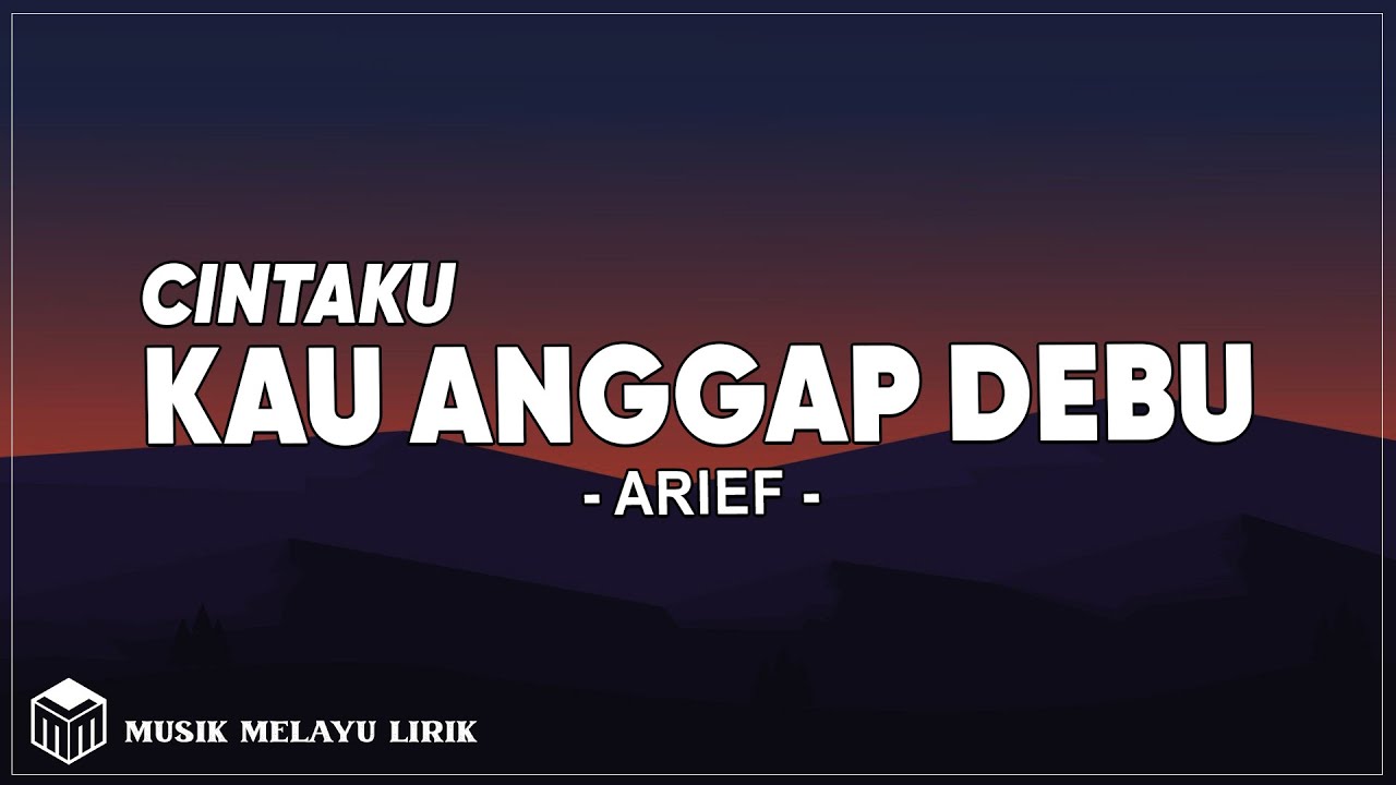 Arief - Cintaku Kau Anggap Debu (Lirik Lagu)