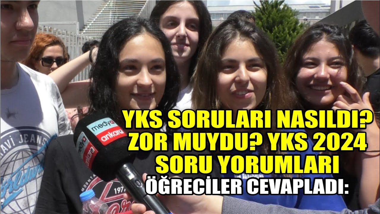 YKS 2024 Sınavı nasıldı? Sorular zor muydu? YKS yorumları? Hangi dersler kolaydı? TYT 2024 soruları