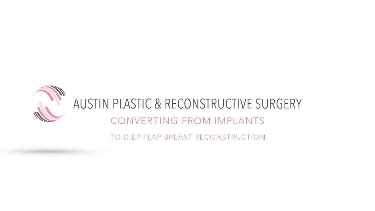 CONVERTING FROM IMPLANTS TO DIEP FLAP BREAST RECONSTRUCTION