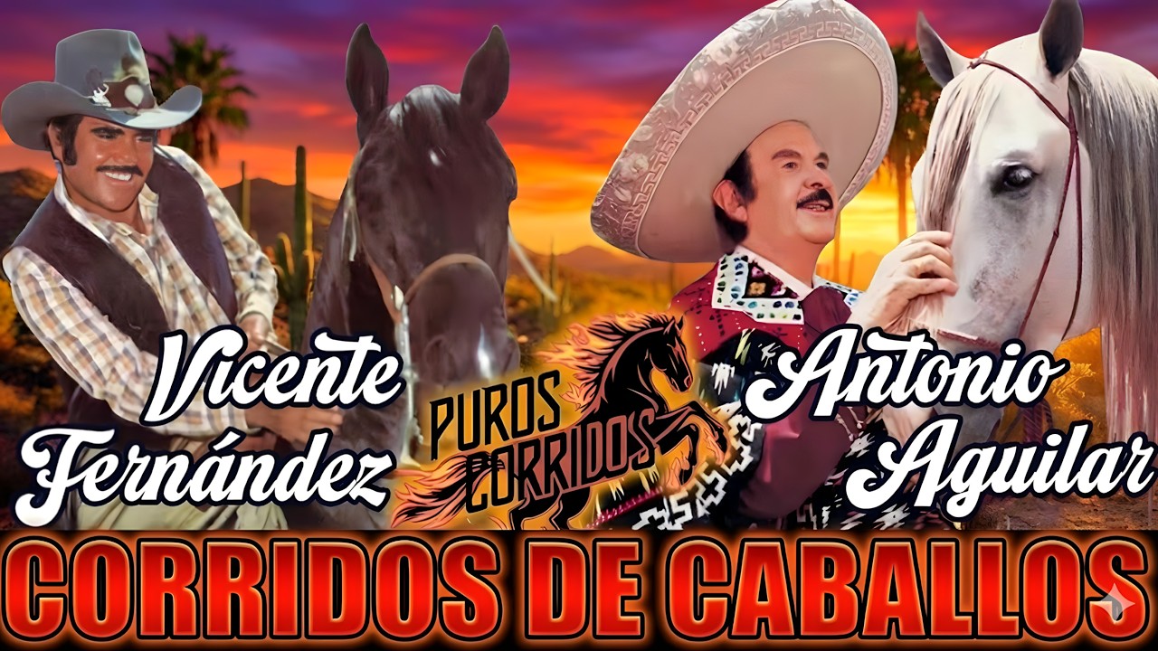 VICENTE FERN&Aacute;NDEZ y ANTONIO AGUILAR 🐴 Puros Corridos De Caballos Legendarios