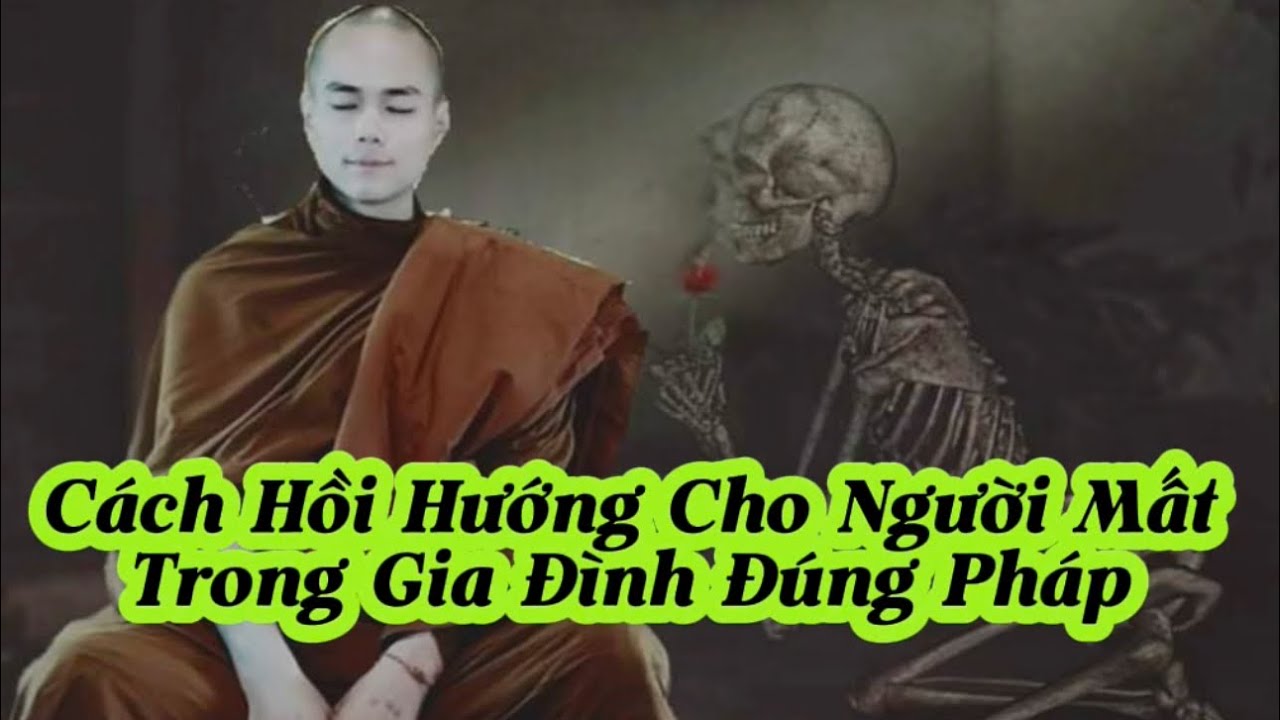 🌷 Hỏi Đáp Về Cách Hồi Hướng Cho Người Mất Trong Gia Đình Theo Lời Phật Dạy - Sư Minh Quân