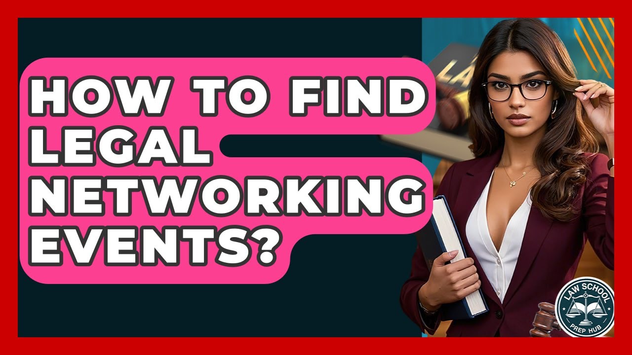 How To Find Legal Networking Events? - Law School Prep Hub