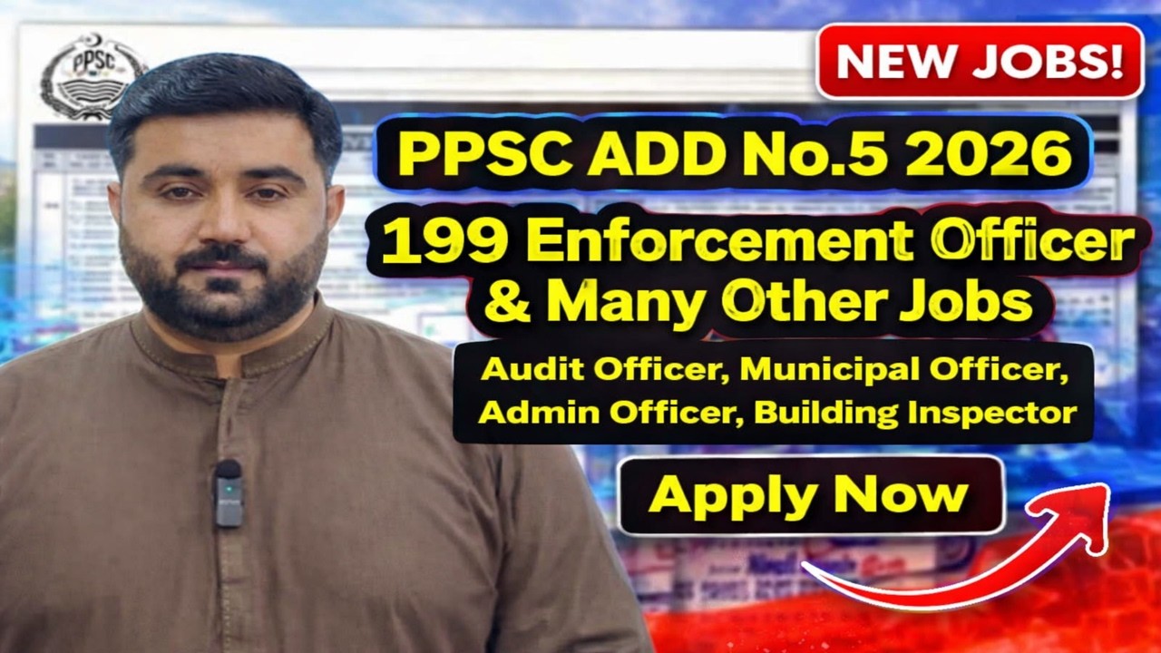 PPSC ADD No.5 2026 | 199 Enforcement Officer Jobs | Audit Officer |Municipal Officer |PPSC Jobs 2026
