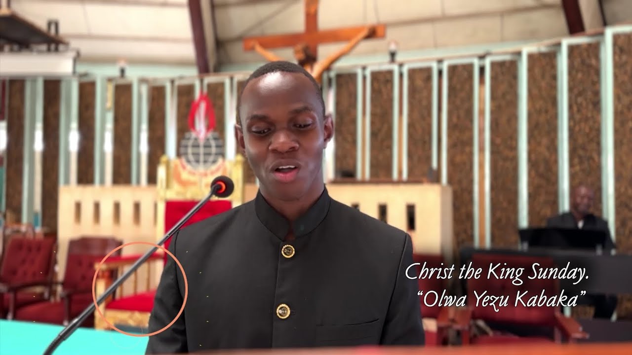 Oluyimba Olwo'kwebulirira Ku Lunaku Lwo'mukama Olwa Yezu Kabaka | Christ The King Sunday