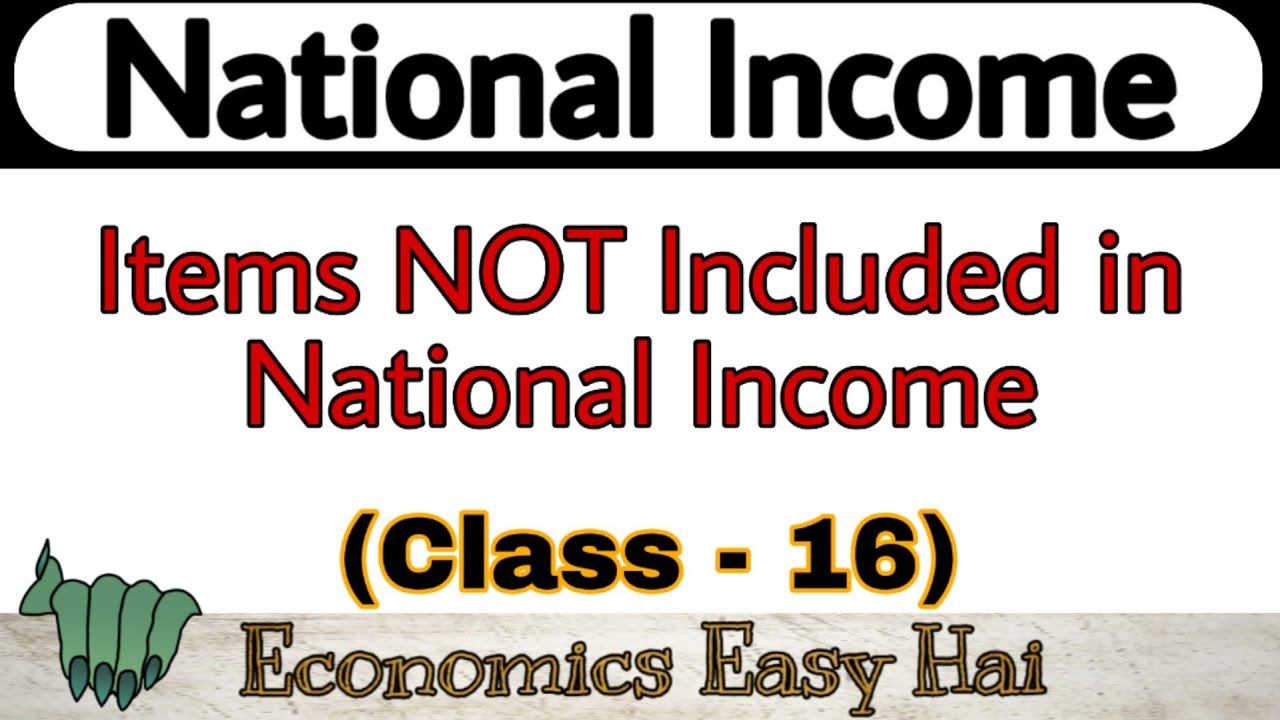 #16, Items NOT INCLUDED in Calculation of National Income I National Income I Class &ndash; XII I