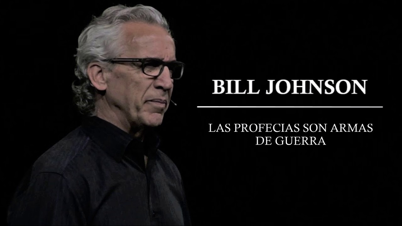 Las Profecías son Armas de Guerra | Bill Johnson