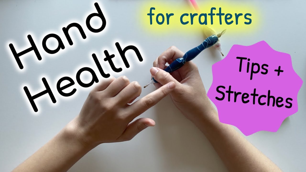 Hand Health for Diamond Painters and Crafters - Stretches and Positioning Tips