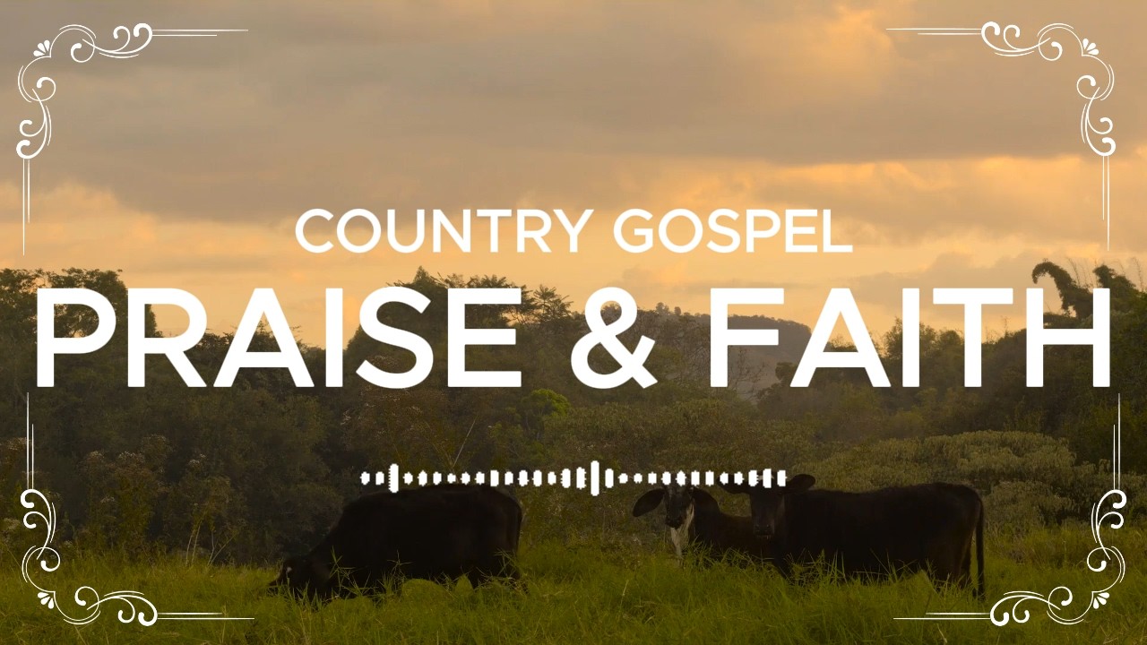 COUNTRY GOSPEL PRAISE & FAITH 2026 MIX ,#praiseandworship ,  ​#praiseandworship