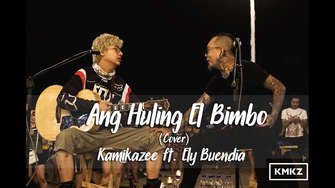 ELY BUENDIA FT. KAMIKAZEE | ANG HULING EL BIMBO