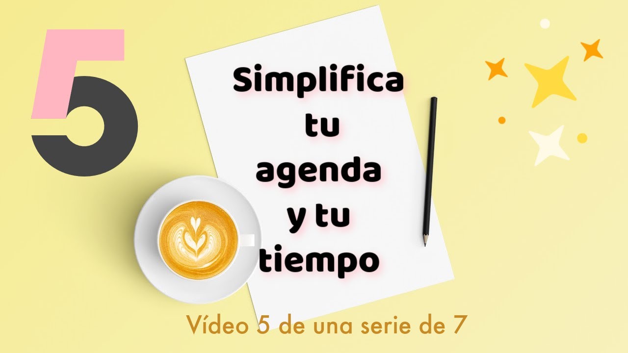 SIMPLIFICA TU AGENDA Y TU TIEMPO: pasar del 