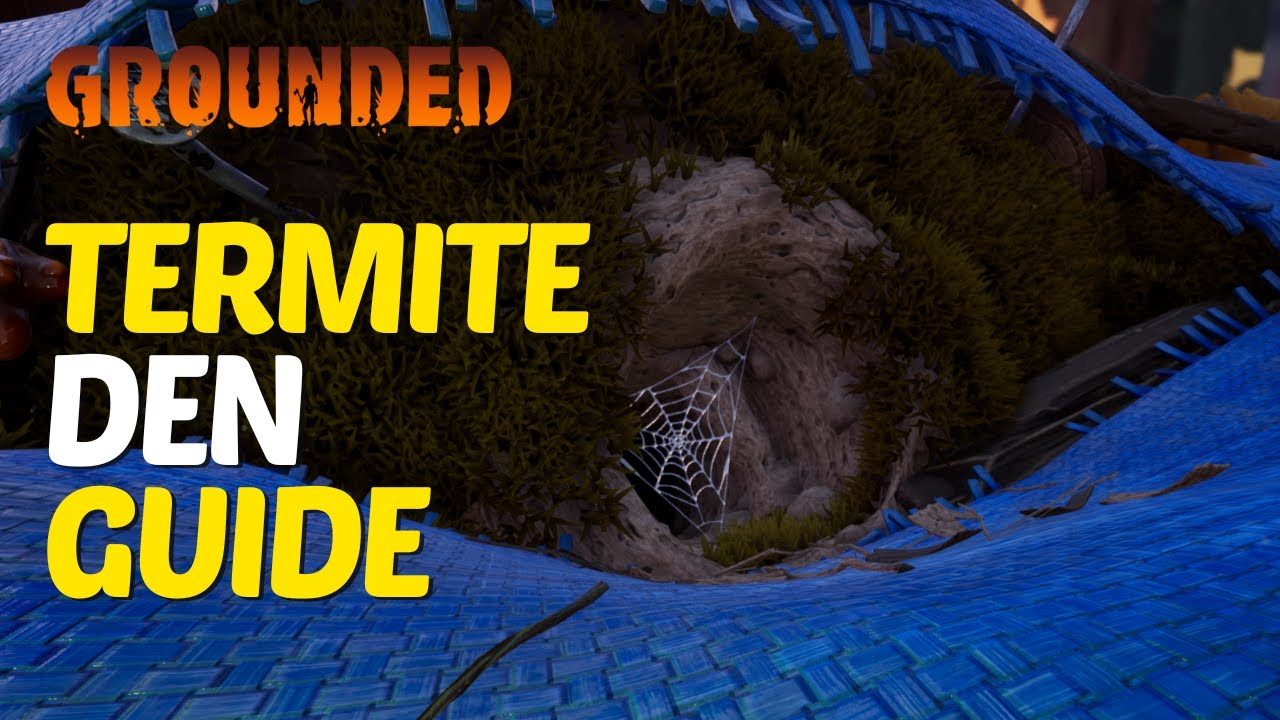 Complete Termite Den Walkthrough in Grounded 2025