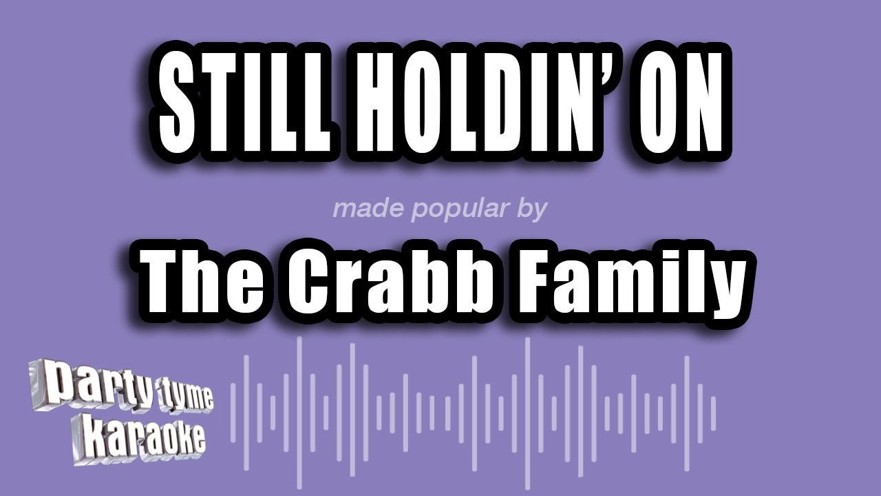 The Crabb Family - Still Holdin' On (Karaoke Version)