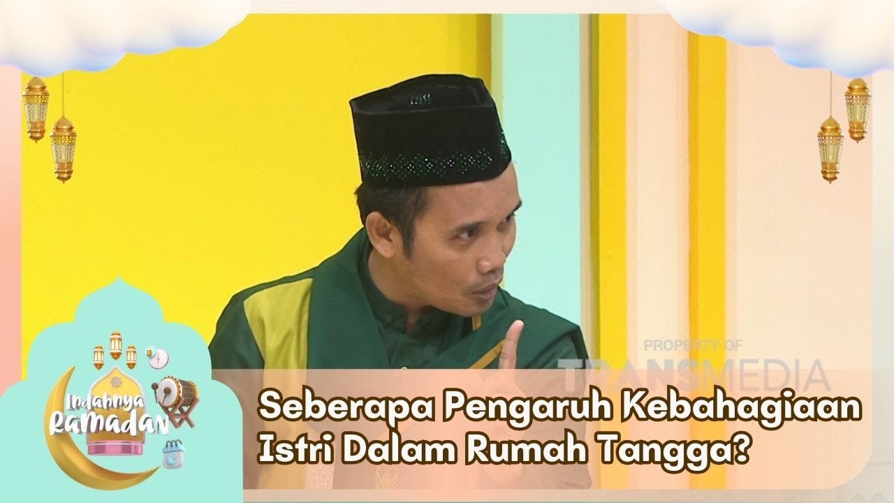 Seberapa Pengaruh Kebahagiaan Istri Dalam Rumah Tangga? - INDAHNYA RAMADAN (22/02/26) P3
