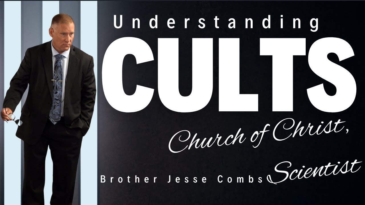 Understanding Cults: Examining Christian Science (Part 3) | Brother Jesse Combs
