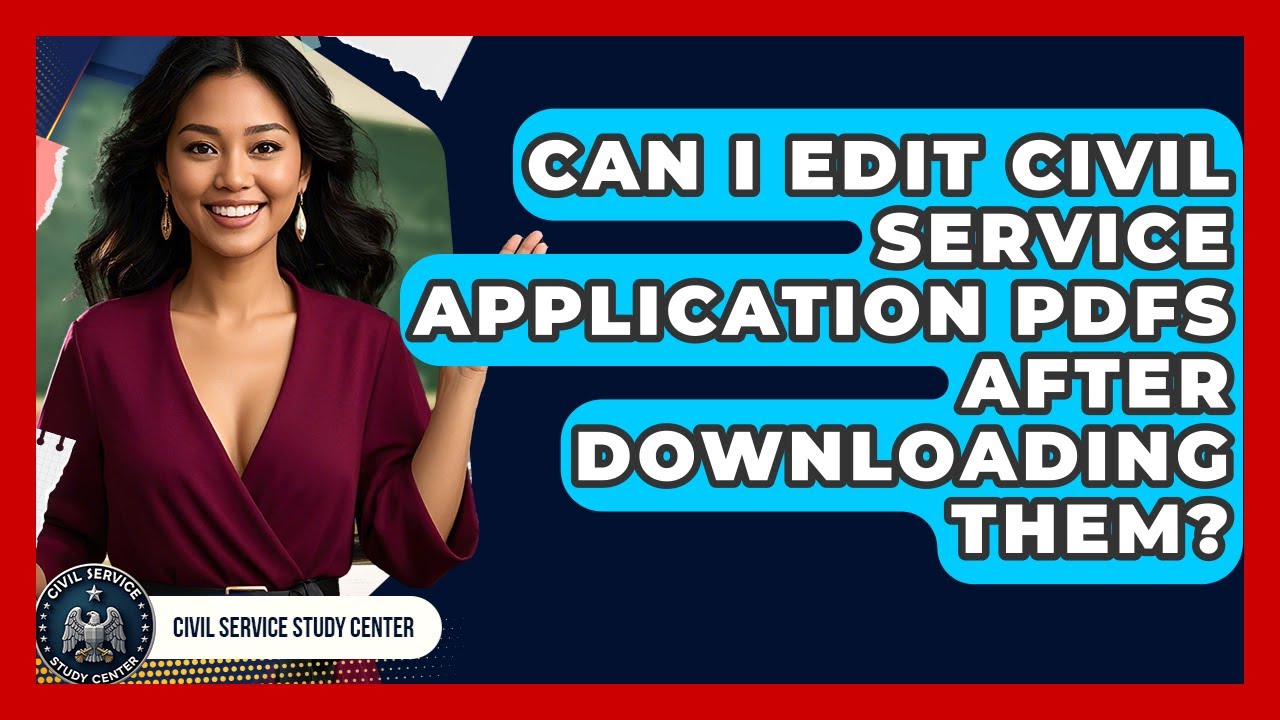 Can I Edit Civil Service Application PDFs After Downloading Them? - Civil Service Study Center