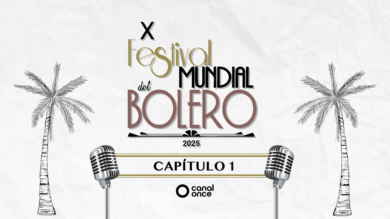 X Festival Mundial del Bolero 2025 - Capítulo 1 (09/11/2025)