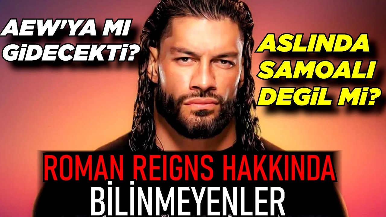 ROMAN REIGNS HAKKINDA BİLİNMEYENLER