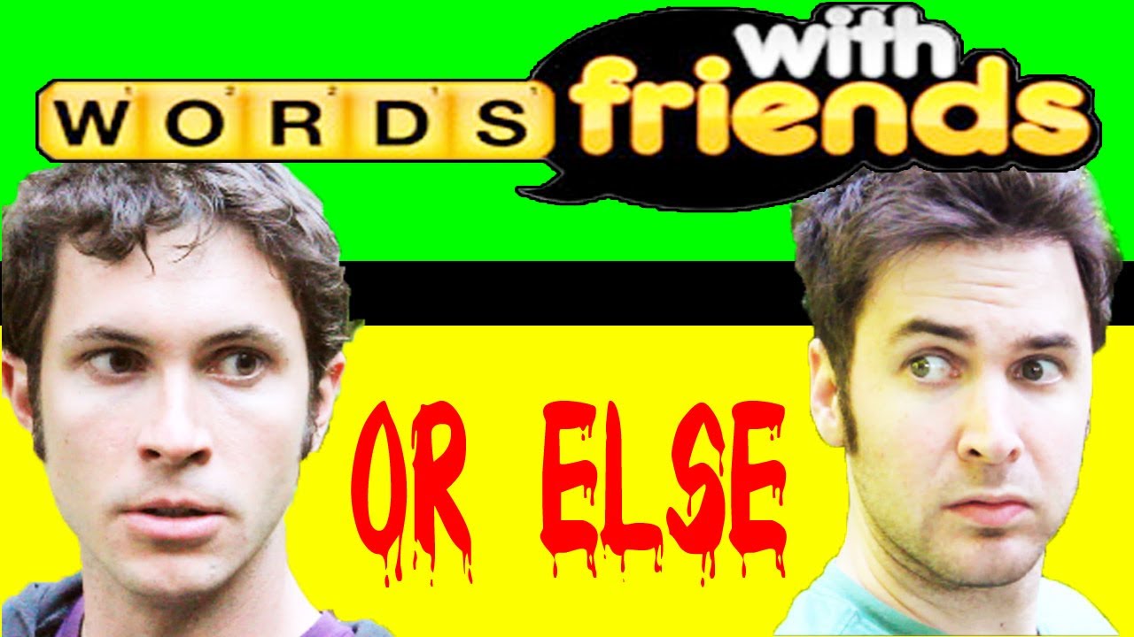 Words With Friends... OR ELSE!