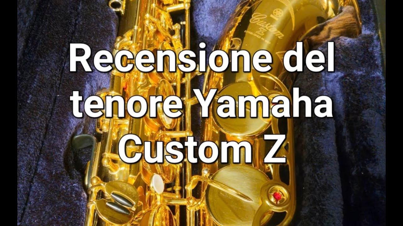 Recensione dello Yamaha Custom Z (tenore)