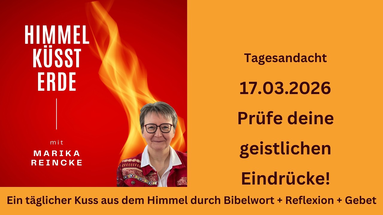 Andacht Himmel küsst Erde! - Prüfe deine geistlichen Eindrücke!