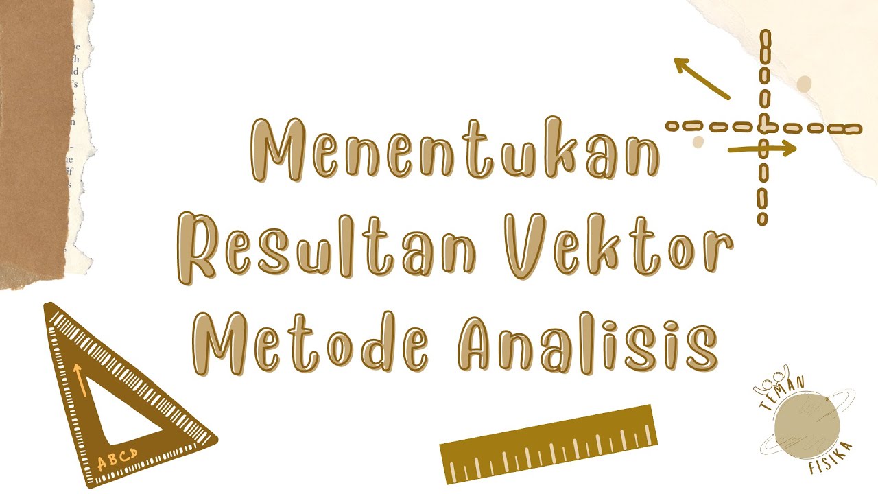 MENENTUKAN RESULTAN VEKTOR DENGAN METODE ANALITIS + CONTOH SOAL (FISIKA KELAS 10)