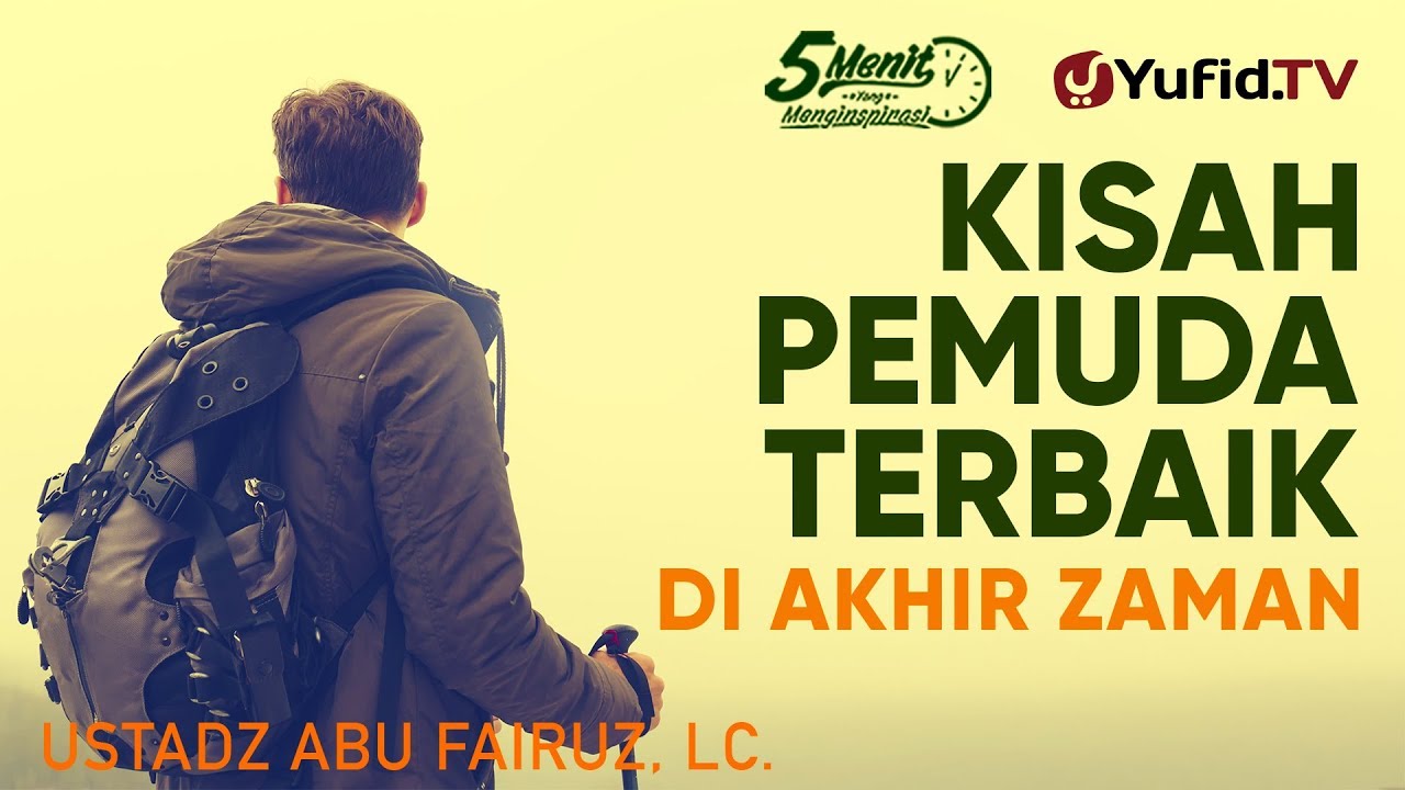 Kisah Pemuda Terbaik di Akhir Zaman - Ustadz Abu Fairuz - 5 Menit yang Menginspirasi
