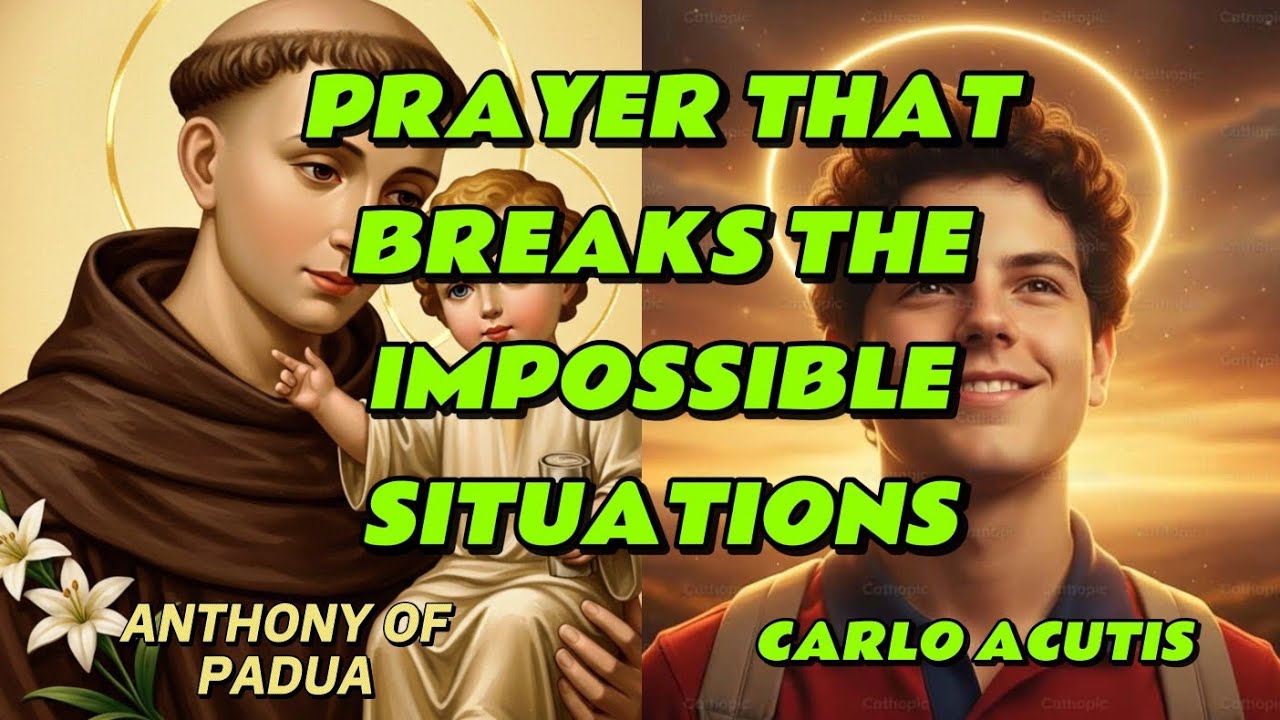 UNSTOPPABLE MIRACLE PRAYER TO ST. CARLO ACUTIS AND ST. ANTHONY OF PADUA FOR IMPOSSIBLE SITUATIONS.