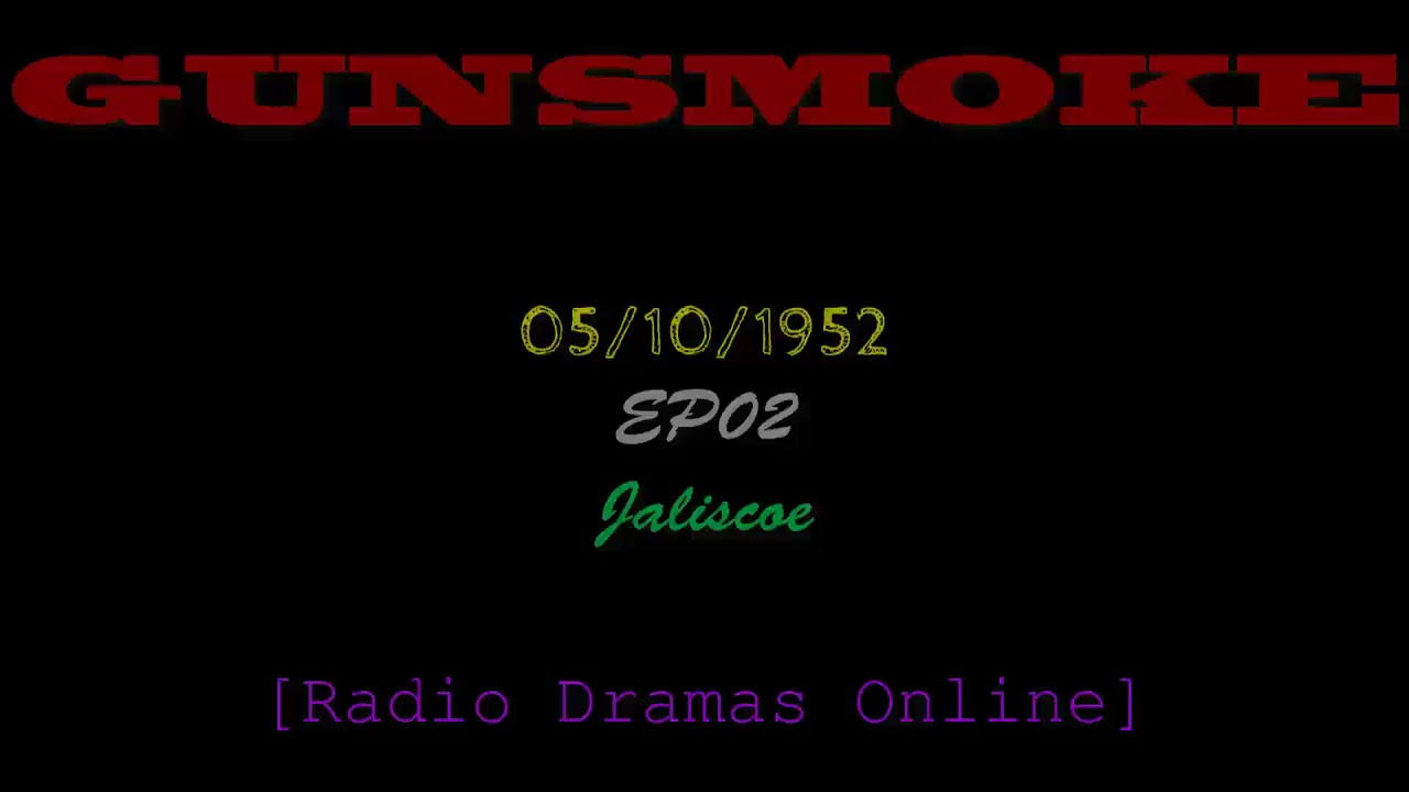 Gunsmoke | Ep 02 | 05/10/1952 | Jaliscoe |