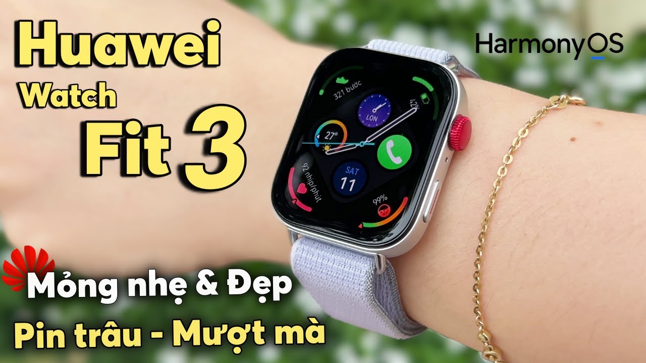 Review chi tiết Huawei Watch Fit 3: Đẹp Sang Nhỏ Gọn + Pin Trâu = GIÁ VẪN NGON !