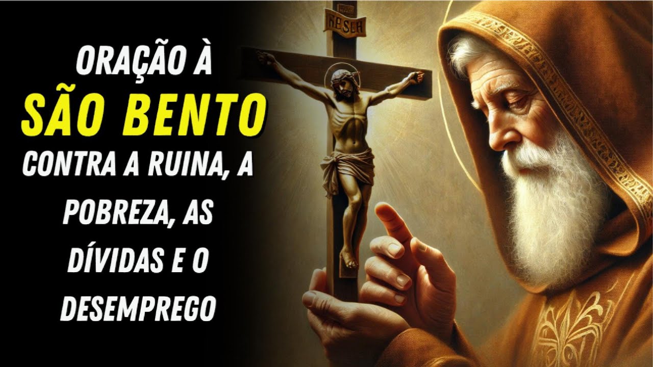 🔴 Oração a São Bento 👉 Para Destruir a Ruína, a Pobreza, as Dívidas e o Desemprego...