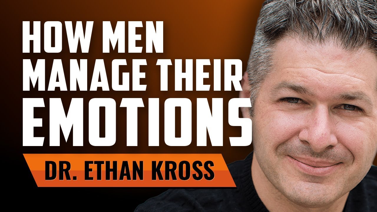 How Men Manage Their&nbsp;Emotions with Dr. Ethan Kross