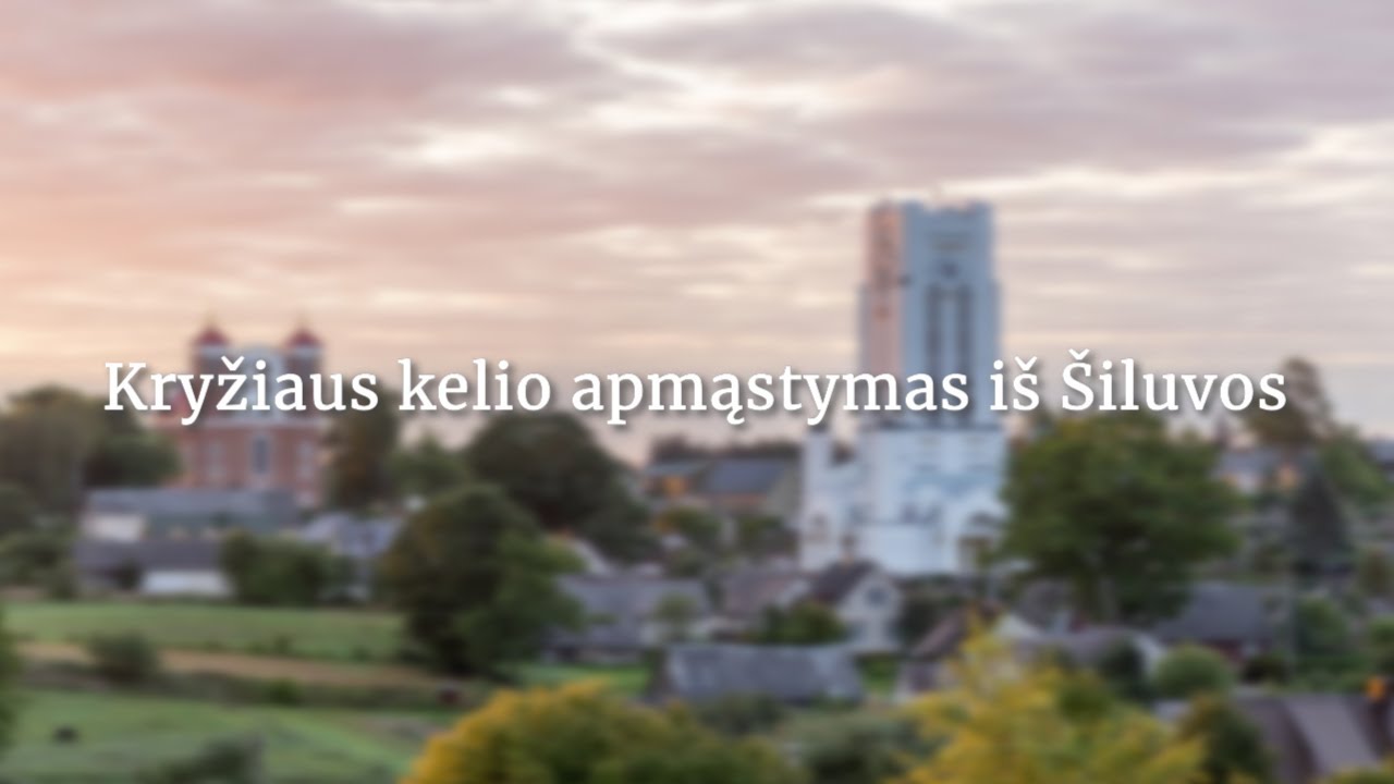 Kryžiaus kelio apmąstymas iš Šiluvos
