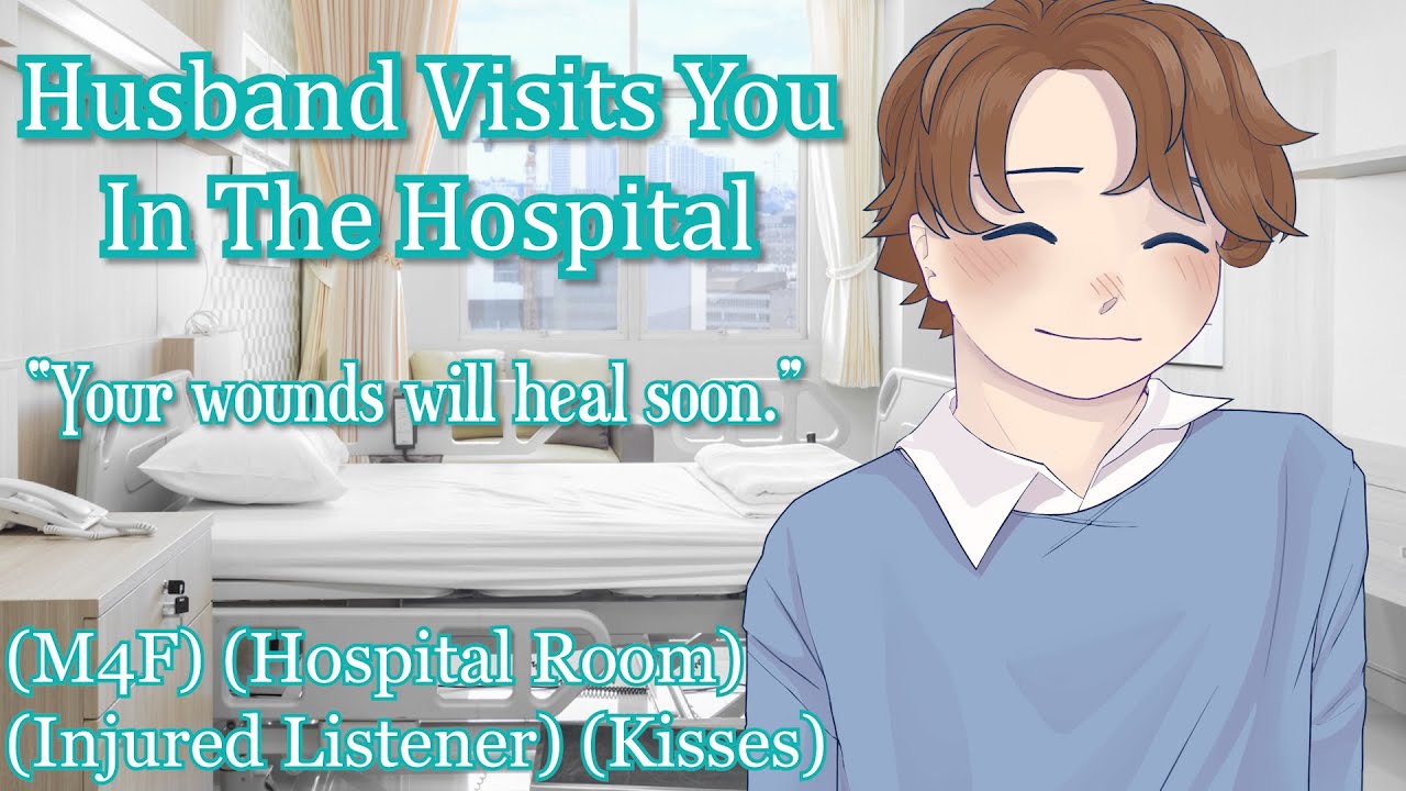 Husband Visits You In The Hospital [M4F] [Hospital Room] [Injured Listener]