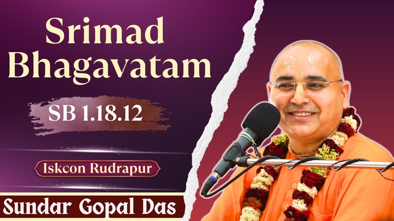 Live - SB - 1.18.12 || Iskcon Rudrapur || Sundar Gopal Das