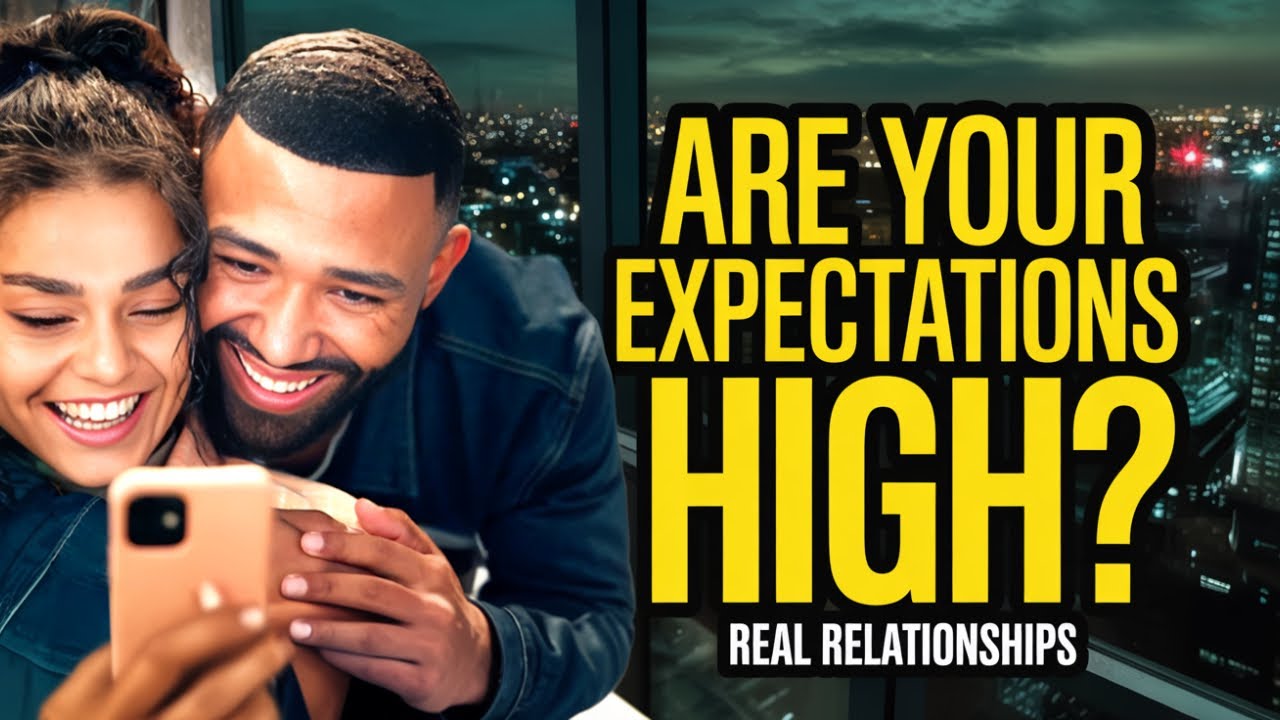 Are Your Relationship Expectations Too High? What Nobody Tells You About Real Relationships!