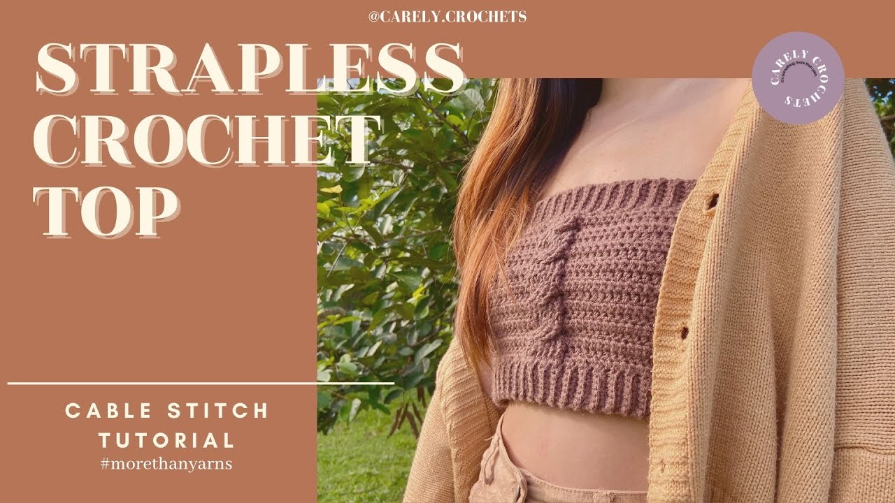 Crochet Tube Top | cable stitch top tutorial | no talking | Carelycrochet | inspired by hey_faustine