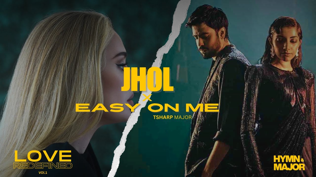 Easy On Me X Jhol | Love Redefined | HYMN & MAJOR