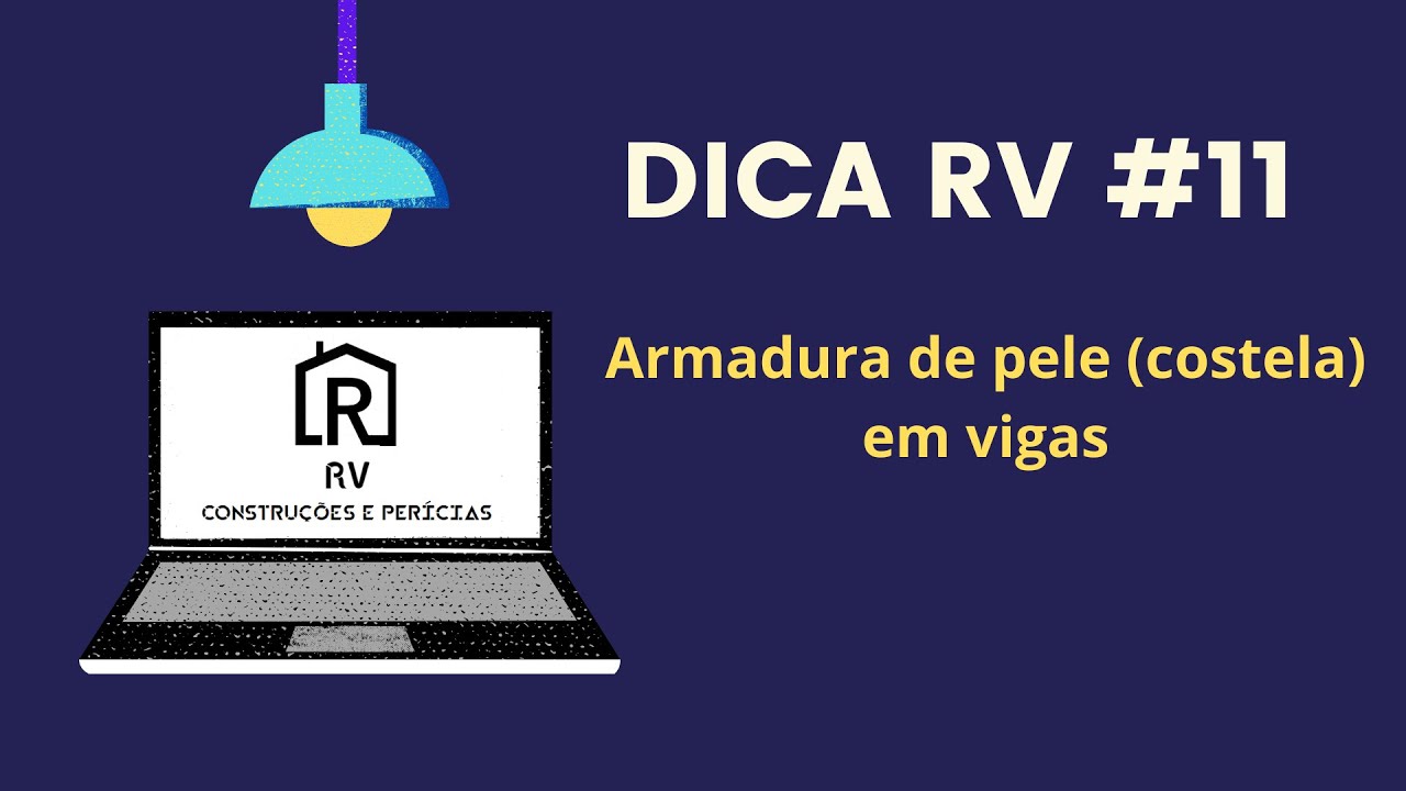 #DICARV11 - O que é armadura de pele (costela) nas vigas, quando é necessária e como calcular?
