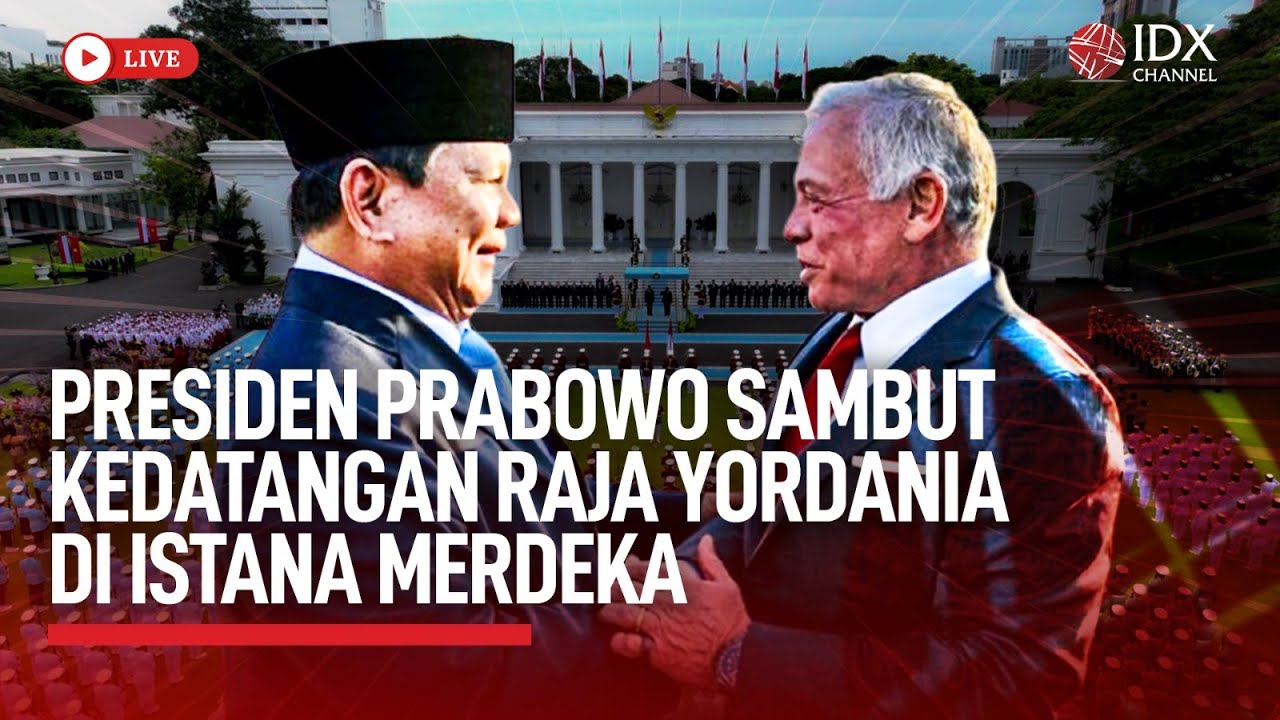 🔴 LIVE - Presiden Prabowo Sambut Kedatangan Raja Yordania di Istana Merdeka | BREAKING NEWS