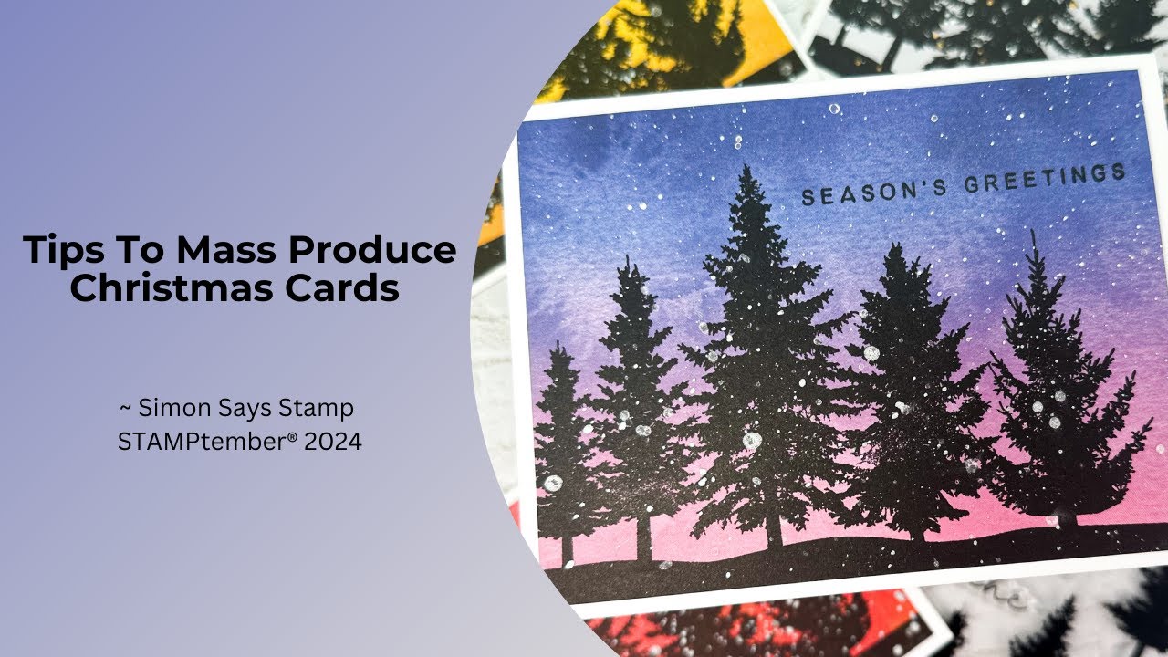 Tips To Mass Produce Christmas Cards | STAMPtember® 2024 | SSS