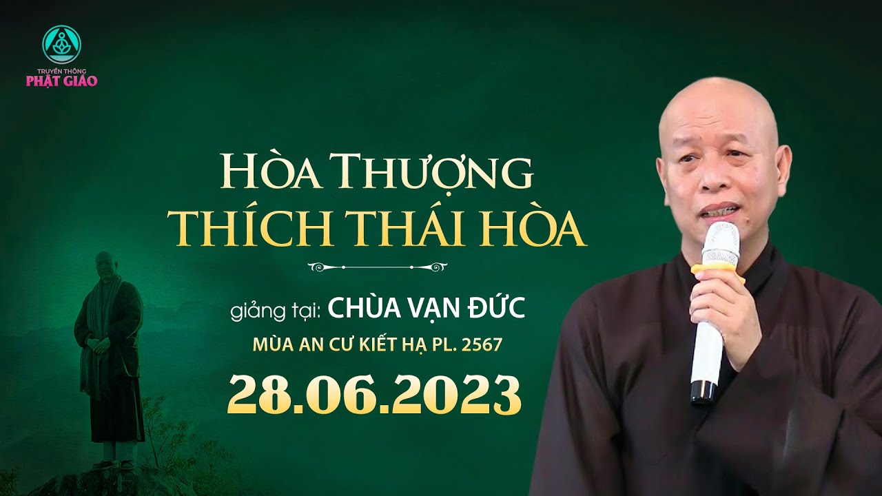 HT. Thích Thái Hòa giảng tại Trường hạ Chùa Vạn Đức (28.06.2023)