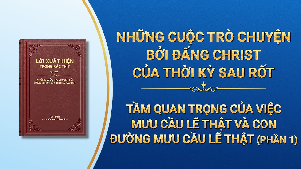 Lời Đức Chúa Trời | Tầm quan trọng của việc mưu cầu lẽ thật và con đường mưu cầu lẽ thật (Phần 1)