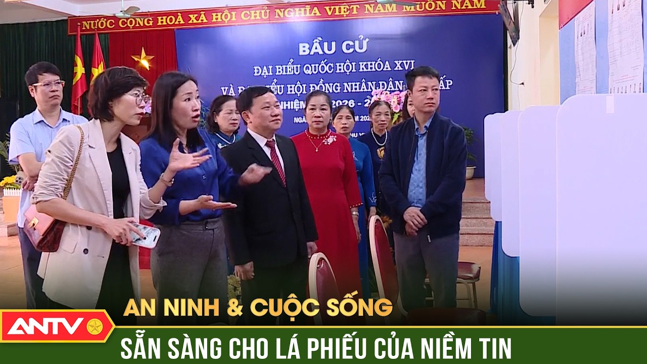 An ninh với cuộc sống: Để mỗi lá phiếu gói trọn niềm tin của cử tri | ANTV