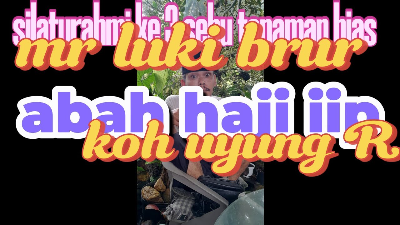 Silaturahmi ke 3 suhu tanaman hias luki brur. Abah haji iip. Koh uyung