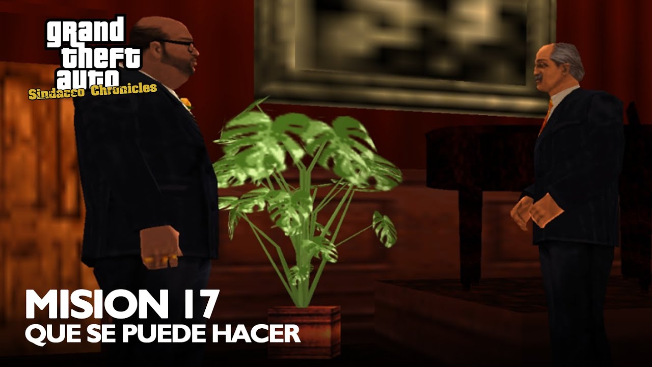GTA Sindacco Chronicles - Mision 17 - Que Se Puede Hacer
