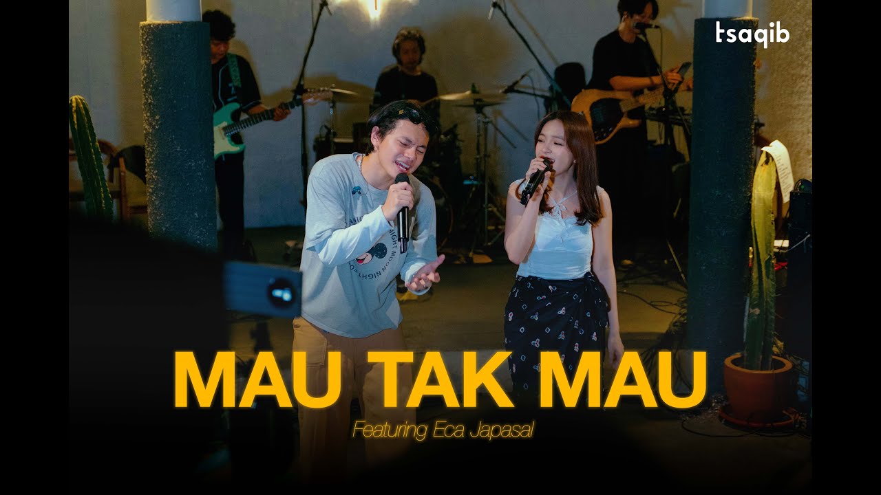 Tsaqib feat. Elsa Japasal - Mau Tak Mau (Live Performance)