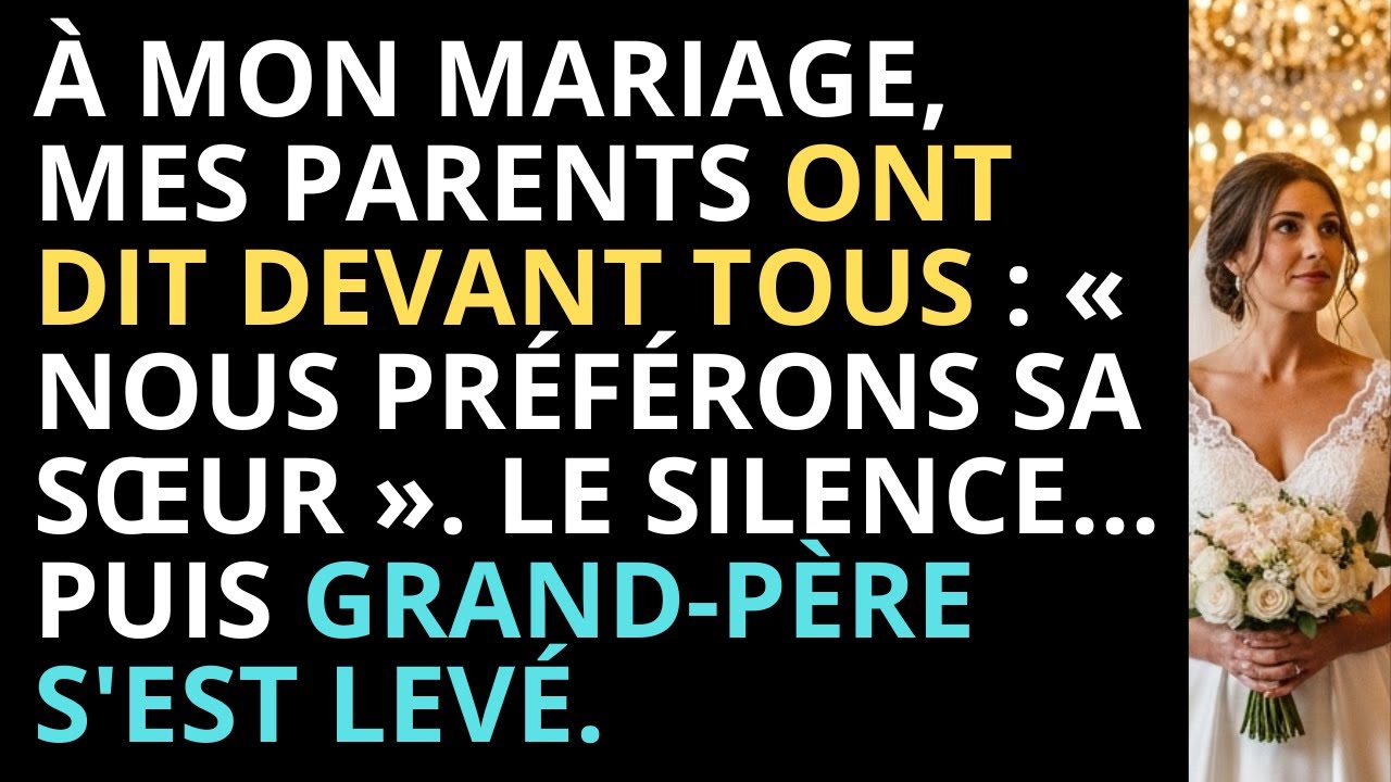 À Mon Mariage, Mes Parents Ont Annoncé Qu'ils Préféraient Ma Sœur—Mon Grand-Père S'est Levé Alors
